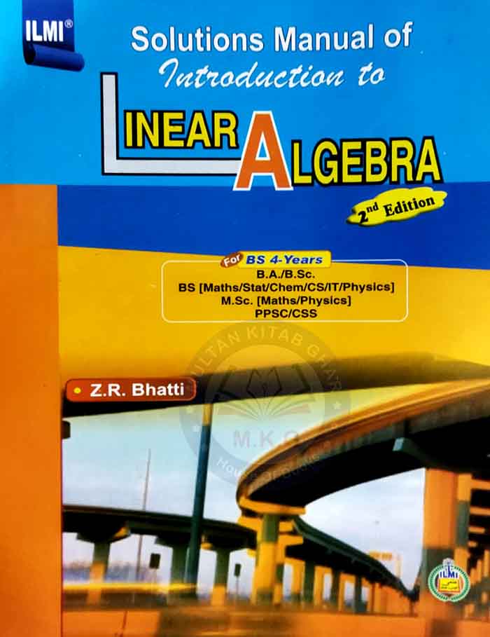 Solutions Manual of Introduction to Linear Algebra | By Z.R. Bhatti | Ilmi Kitab Khana - MKG