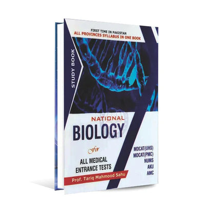 National Biology for All Medical Entrance Test, MDCAT (UHS), PMC, NUMS, AKU and AMC By Prof. Tariq Mahmood Sahu