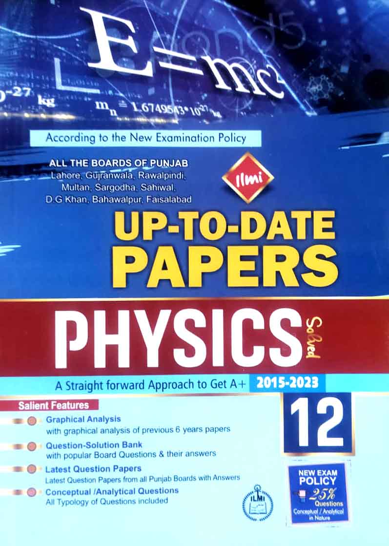 ILMI Physics up to date Papers English Medium for Class 12 by ILMI Kitab Khana Multan Kitab Ghar