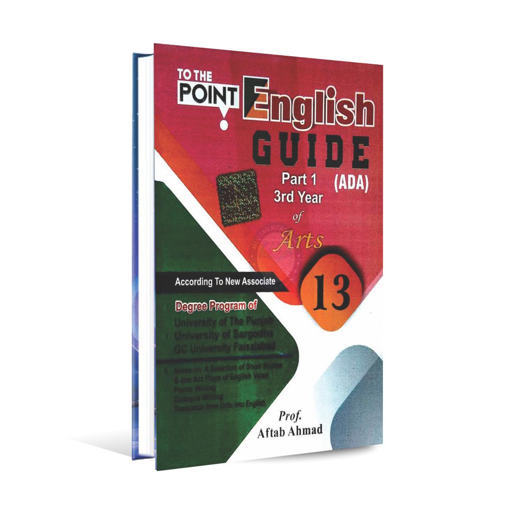 To The Point English Guide Book for Part 1 3rd Year (ADA) of Arts Class 13 By Prof. Aftab Ahmad Multan Kitab Ghar